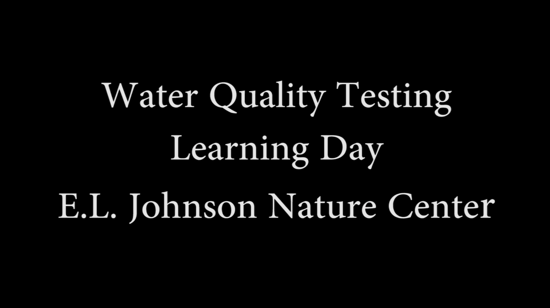 Thumbnail image for E.L. Johnson Nature Center:  Water Quality Testing of Local Waters